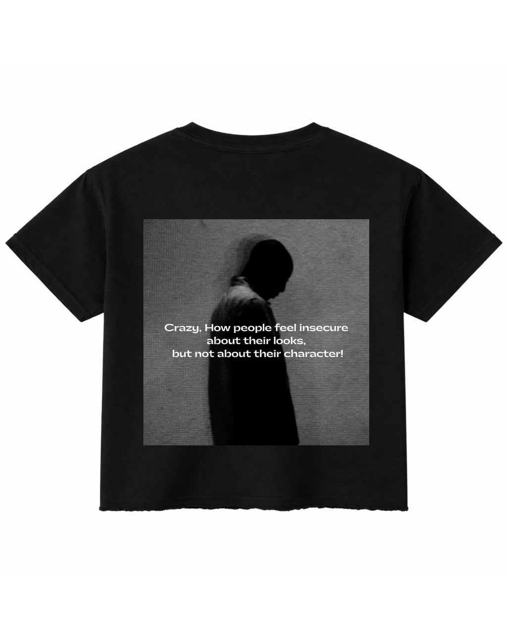 Black Boxy Fit T-shirt CRAZY HOW PEOPLE FEEL INSCURE ABOUT THEIR LOOKS BUT NOT THEIR CHARACTER